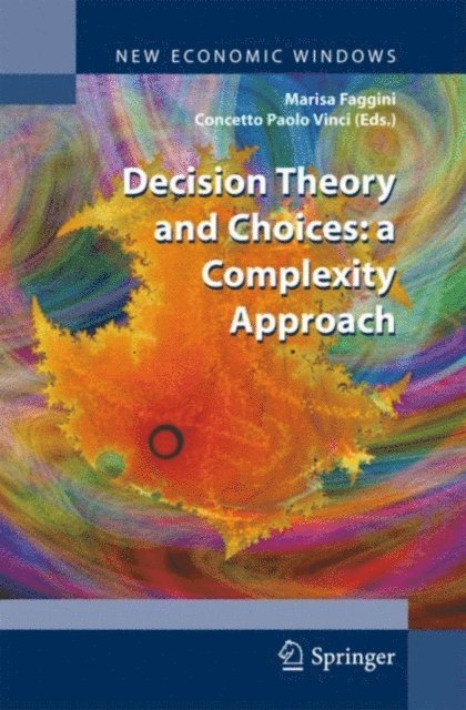 Concetto Paolo Vinci, Marisa Faggini - Decision Theory and Choices: a Complexity Approach, E-bok