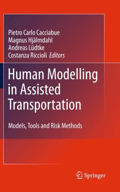 Costanza Riccioli, Andreas Luedtke, Magnus Hjalmdahl, Carlo Cacciabue - Human Modelling in Assisted Transportation, E-bok