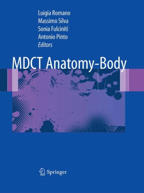 Antonio Pinto, Sonia Fulciniti, Massimo Silva, Luigia Romano - MDCT Anatomy - Body, E-bok