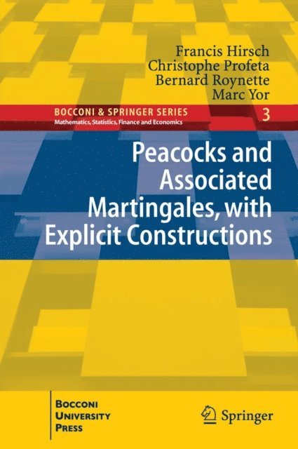 Marc Yor, Bernard Roynette, Christophe Profeta, Francis Hirsch - Peacocks and Associated Martingales, with Explicit Constructions, E-bok