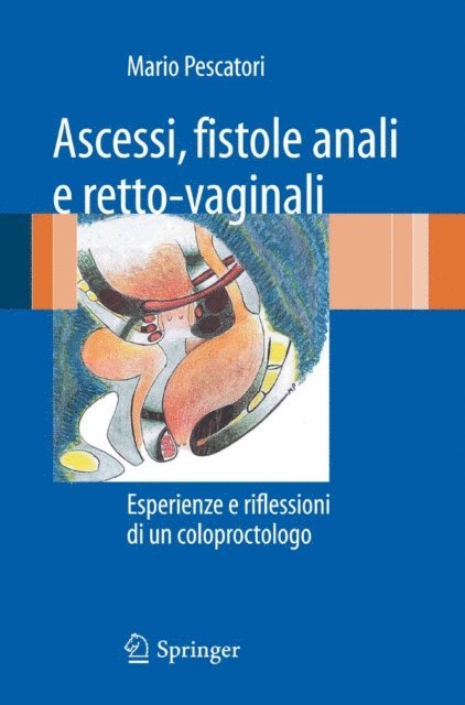 Mario Pescatori - Ascessi, fistole anali e retto-vaginali, E-bok