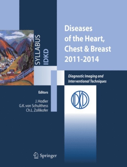 Christoph L. Zollikofer, Gustav K. Schulthess, Jurg Hodler - Diseases of the Heart, Chest & Breast 2011-2014, E-bok