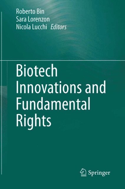 Nicola Lucchi, Sara Lorenzon, Roberto Bin - Biotech Innovations and Fundamental Rights, E-bok
