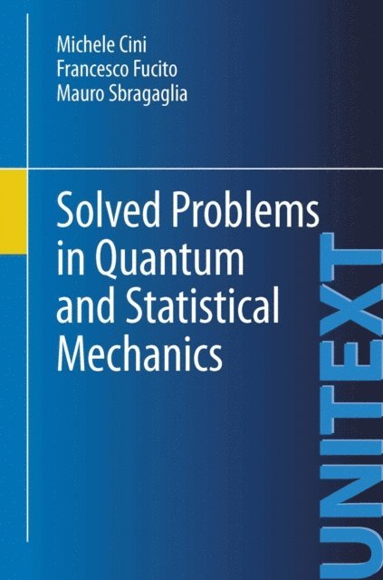 Mauro Sbragaglia, Francesco Fucito, Michele Cini - Solved Problems in Quantum and Statistical Mechanics, E-bok