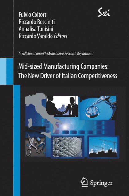Riccardo Varaldo, Annalisa Tunisini, Riccardo Resciniti, Fulvio Coltorti - Mid-sized Manufacturing Companies: The New Driver of Italian Competitiveness, E-bok