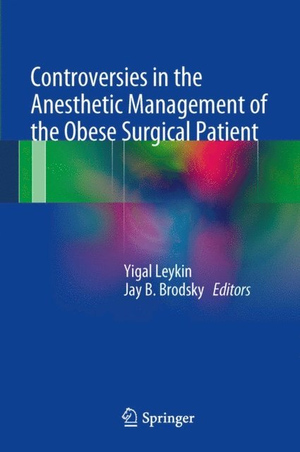 Jay B. Brodsky, Yigal Leykin - Controversies in the Anesthetic Management of the Obese Surgical Patient, E-bok