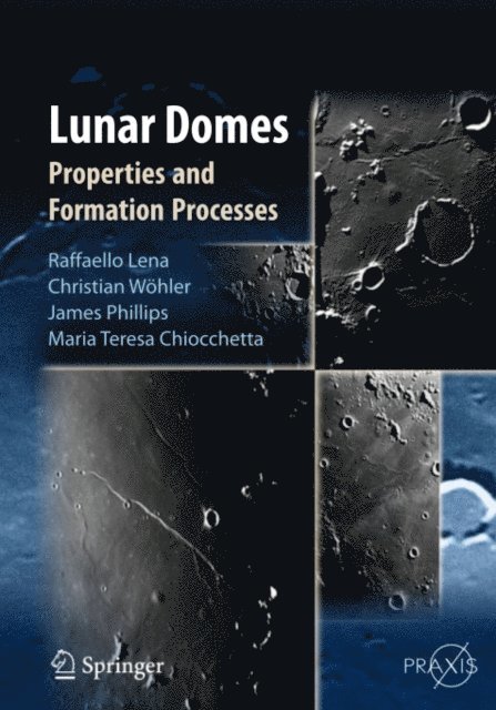 Maria Teresa Chiocchetta, Jim Phillips, Christian Wohler, Raffaello Lena - Lunar Domes, E-bok