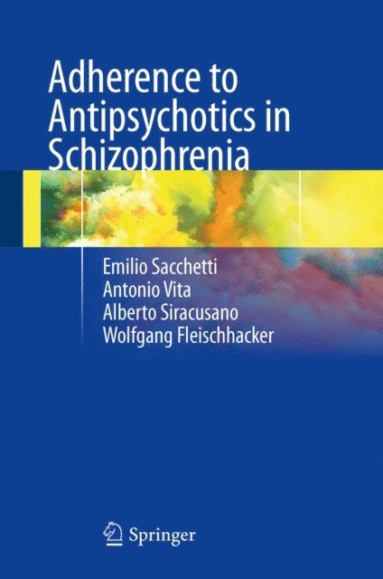 Wolfgang Fleischhacker, Alberto Siracusano, Antonio Vita, Emilio Sacchetti - Adherence to Antipsychotics in Schizophrenia, E-bok