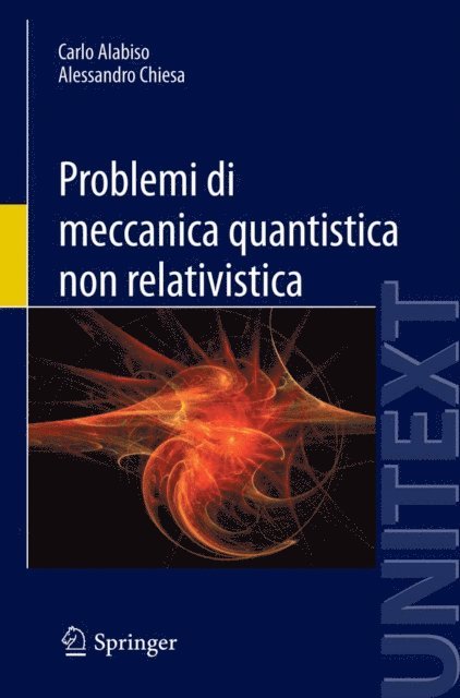 Alessandro Chiesa, Carlo Alabiso - Problemi di meccanica quantistica non relativistica, E-bok