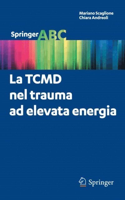 Chiara Andreoli, Mariano Scaglione - La TCMD nel trauma ad elevata energia, E-bok
