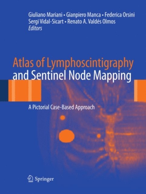 Renato A. Valdes Olmos, Gianpiero Manca, Giuliano Mariani - Atlas of Lymphoscintigraphy and Sentinel Node Mapping, E-bok