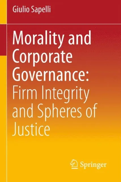 Giulio Sapelli - Morality and Corporate Governance: Firm Integrity and Spheres of Justice, E-bok. Tillgänglighet: Lägg i varukorg