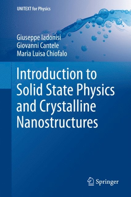 Maria Luisa Chiofalo, Giovanni Cantele, Giuseppe Iadonisi - Introduction to Solid State Physics and Crystalline Nanostructures, E-bok