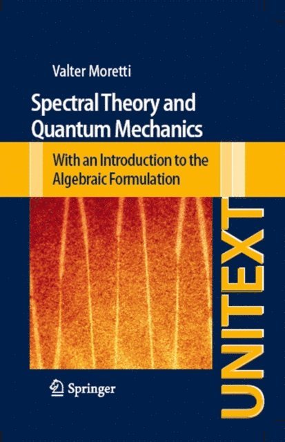 Valter Moretti - Spectral Theory and Quantum Mechanics, E-bok