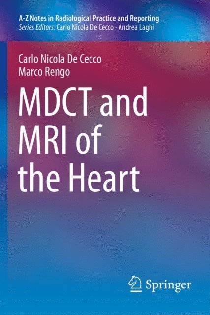 Marco Rengo, Carlo Nicola De Cecco - MDCT and MRI of the Heart, E-bok