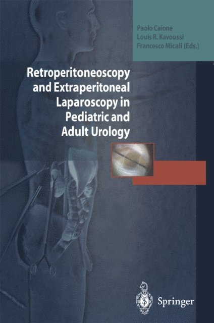 Francesco Micali, Louis R. Kavoussi, Paolo Caione - Retroperitoneoscopy and Extraperitoneal Laparoscopy in Pediatric and Adult Urology, E-bok