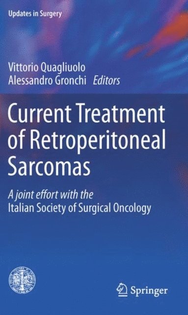 Alessandro Gronchi, Vittorio Quagliuolo - Current Treatment of Retroperitoneal Sarcomas, E-bok