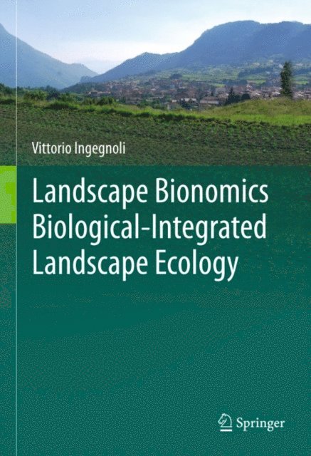 Vittorio Ingegnoli - Landscape Bionomics Biological-Integrated Landscape Ecology, E-bok