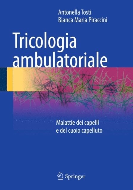 Bianca Maria Piraccini, Antonella Tosti - Tricologia ambulatoriale, E-bok