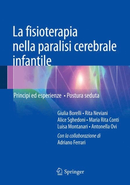 Adriano Ferrari, Antonella Ovi, Luisa Montanari, Maria Rita Conti, Alice Sghedoni, Rita Neviani, Giulia Borelli - La fisioterapia nella paralisi cerebrale infantile, E-bok