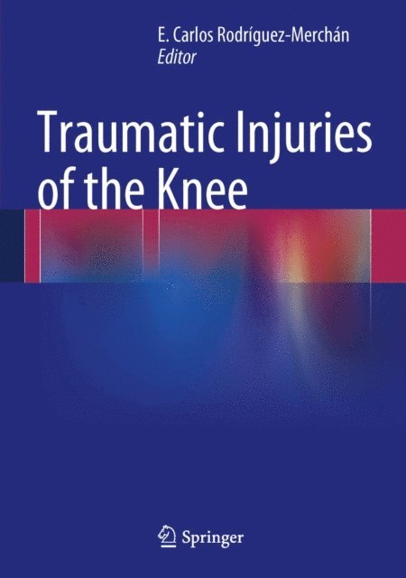 E. Carlos Rodriguez-Merchan - Traumatic Injuries of the Knee, E-bok