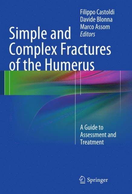 Marco Assom, Davide Blonna, Filippo Castoldi - Simple and Complex Fractures of the Humerus, E-bok. Tillgänglighet: Lägg i varukorg