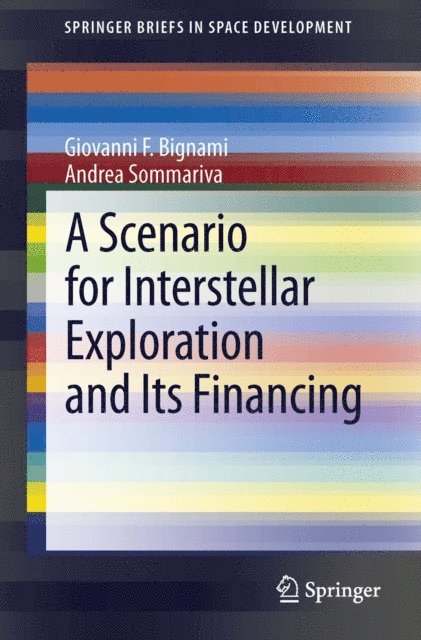 Andrea Sommariva, Giovanni F. Bignami - Scenario for Interstellar Exploration and Its Financing, E-bok