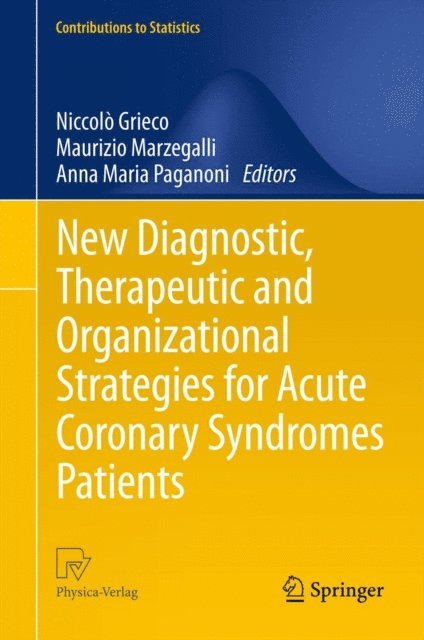 Anna Maria Paganoni, Maurizio Marzegalli, Niccolo Grieco - New Diagnostic, Therapeutic and Organizational Strategies for Acute Coronary Syndromes Patients, E-bok