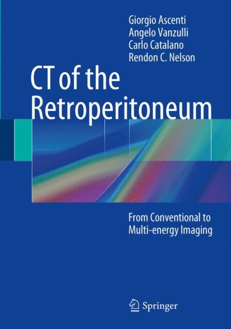 Rendon C. Nelson, Carlo Catalano, Angelo Vanzulli, Giorgio Ascenti - CT of the Retroperitoneum, E-bok