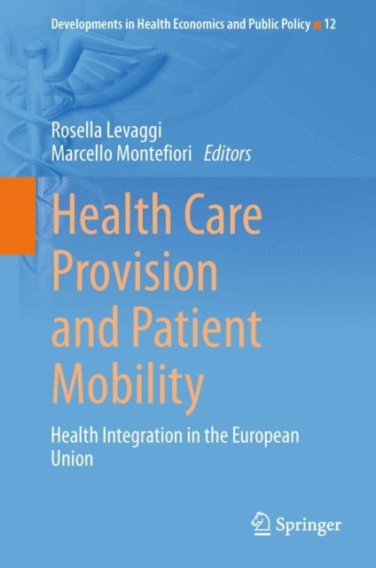 Marcello Montefiori, Rosella Levaggi - Health Care Provision and Patient Mobility, E-bok