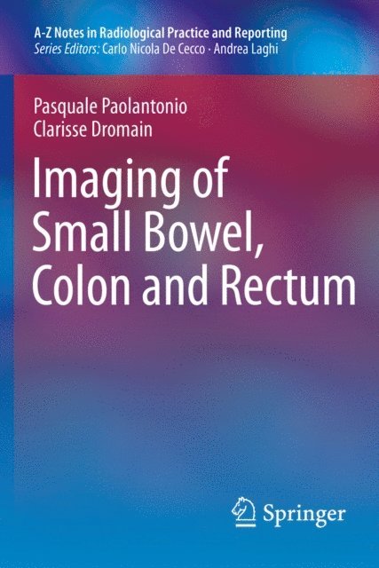Clarisse Dromain, Pasquale Paolantonio - Imaging of Small Bowel, Colon and Rectum, E-bok