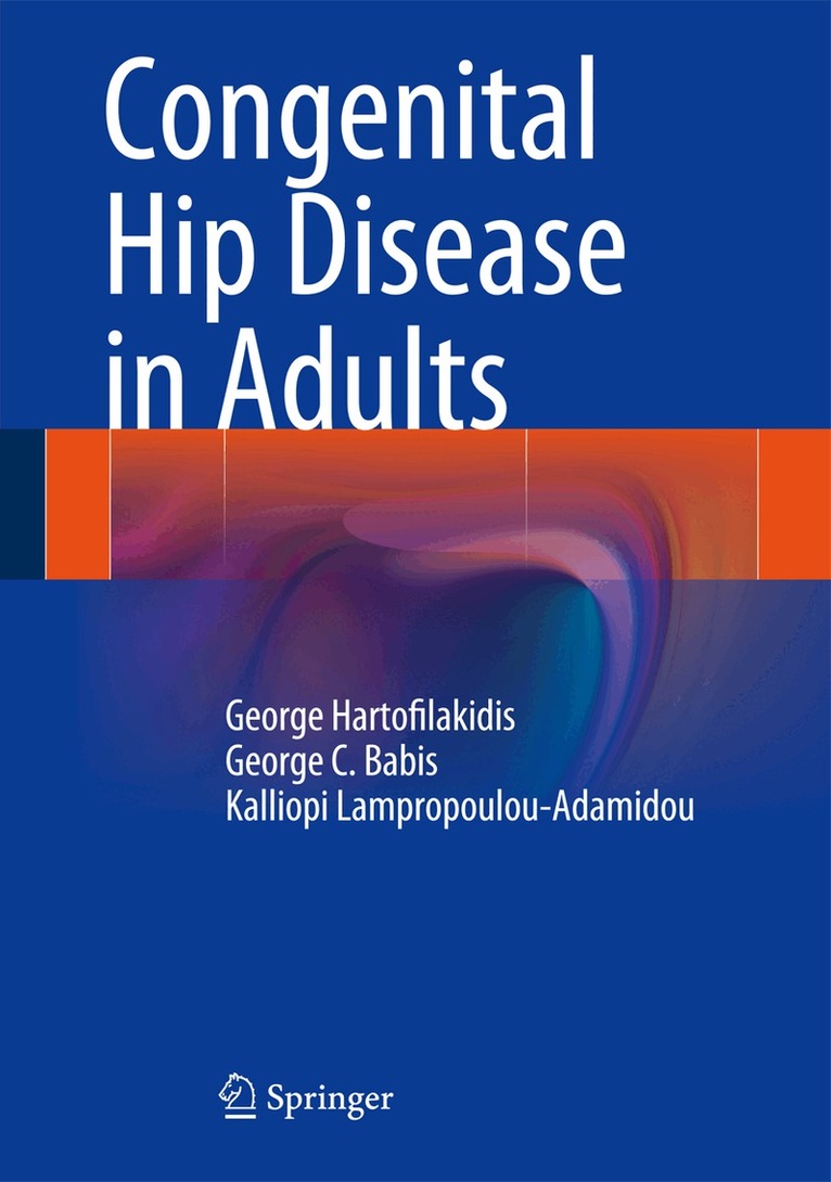 George Hartofilakidis, George C. Babis, Kalliopi Lampropoulou-Adamidou - Congenital Hip Disease in Adults, Inbunden. Tillgänglighet: Lägg i varukorg