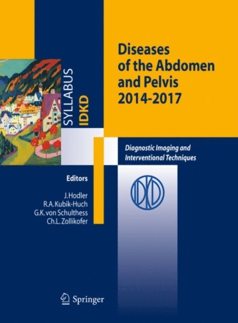 Ch. L. Zollikofer, G. K. von Schulthess, R. A. Kubik-Huch, J. Hodler - Diseases of the Abdomen and Pelvis, E-bok