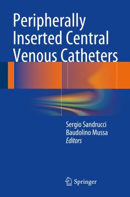 Baudolino Mussa, Sergio Sandrucci - Peripherally Inserted Central Venous Catheters, E-bok