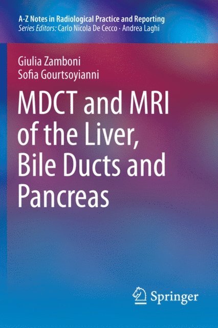 Sofia Gourtsoyianni, Giulia Zamboni - MDCT and MRI of the Liver, Bile Ducts and Pancreas, E-bok