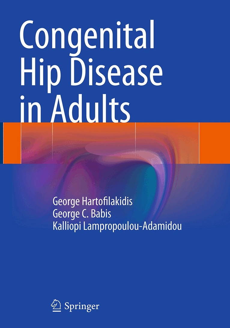 George Hartofilakidis, George C. Babis, Kalliopi Lampropoulou-Adamidou - Congenital Hip Disease in Adults, Häftad. Tillgänglighet: Lägg i varukorg