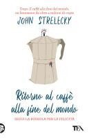 John P. Strelecky - Ritorno al caffè alla fine del mondo. Segui la bussola per la felicità, Häftad