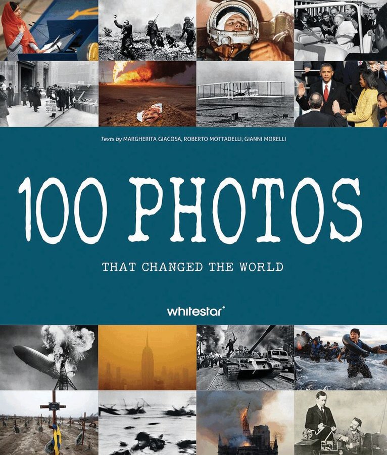 Roberto Mottadelli, Gianni Morelli - 100 Photos that Changed the World, Inbunden
