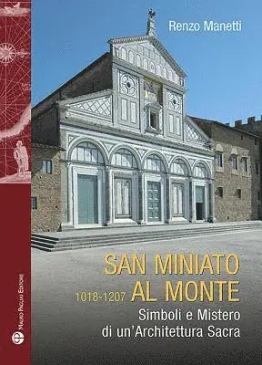 Renzo Manetti - San Miniato Al Monte (1018-1207): Simboli E Mistero Di Un'architettura Sacra, Häftad. Tillgänglighet: Tillfälligt slut