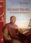 Boccaccio Teologo: Per Una Rilettura del Decameron