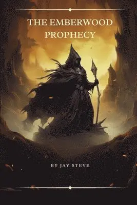 Jay Steve - Emberwood Prophecy, Häftad. Tillgänglighet: Lägg i varukorg
