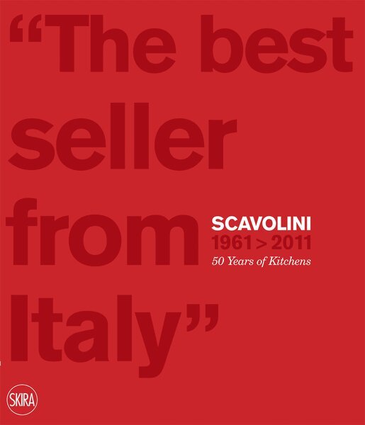 Massimo Martignoni - Scavolini 1961 - 2011: 50 Years of Kitchens, Inbunden