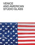 Venice and American Studio Glass