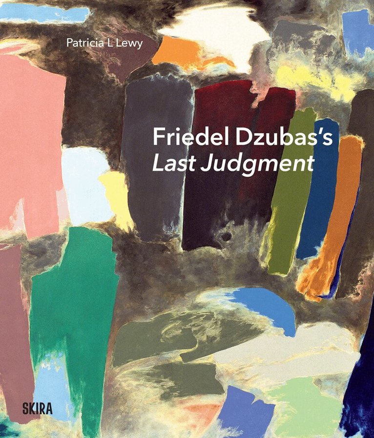 Patricia L. Lewy - Friedel Dzubas’s Last Judgment, Inbunden