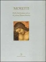 Fabrizio Moretti, Gabriele Caioni - Moretti. Dalla Tradizione Gotica Al Primo Rinascimento, Inbunden. Tillgänglighet: Tillfälligt slut