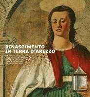 Liletta Fornasari, Paola Refice - Rinascimento In Terra D'Arezzo: Da Beato Angelico E Piero Della Francesca A Bartolomeo Della Gatta E Luca Signorelli In Val Di Chiana, Inbunden