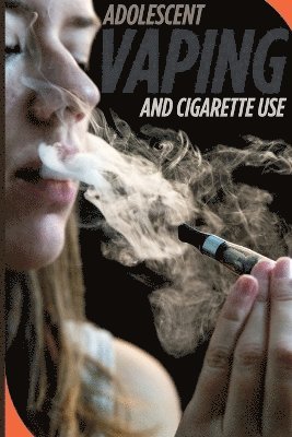 Adolescent Vaping and Cigarette Use