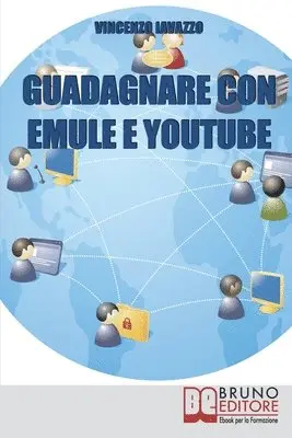 Vincenzo Iavazzo - Guadagnare con Emule e Youtube, Häftad. Tillgänglighet: Lägg i varukorg
