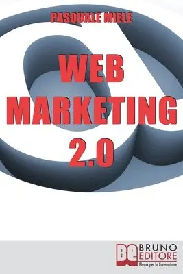 Pasquale Miele - Web Marketing 2.0, Häftad. Tillgänglighet: Lägg i varukorg