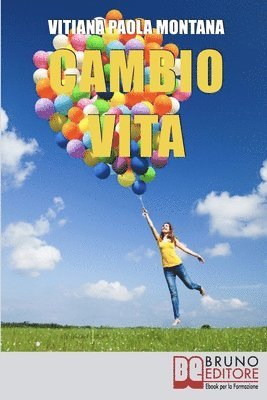 Vitiana Paola Montana - Cambio Vita: Manuale Pratico per Chi Intende Scardinare la Routine, Cambiare Lavoro e Trasferirsi in un Nuovo Paese, Häftad